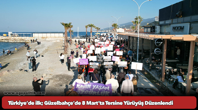 Türkiye’de ilk; Güzelbahçe’de 8 Mart’ta Tersine Yürüyüş Düzenlendi