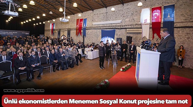 Ünlü ekonomistlerden Menemen Sosyal Konut projesine tam not
