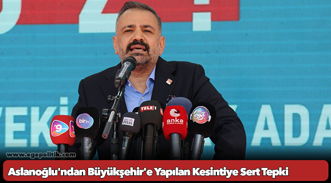Aslanoğlu’ndan büyükşehir payının kesilmesine sert tepki!