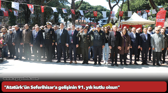 “Atatürk’ün Seferihisar’a gelişinin 91. yılı kutlu olsun”
