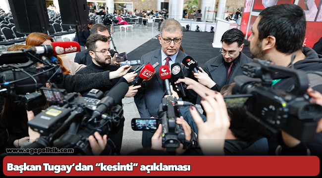 Başkan Tugay’dan “kesinti” açıklaması