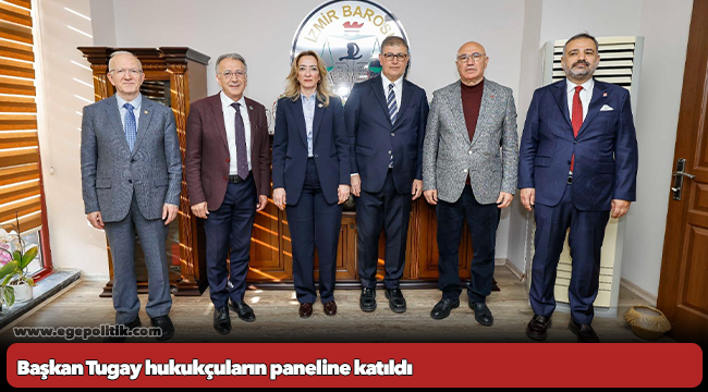 Başkan Tugay hukukçuların paneline katıldı