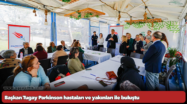 Başkan Tugay Parkinson hastaları ve yakınları ile buluştu