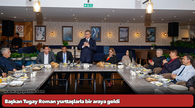 Başkan Tugay Roman yurttaşlarla bir araya geldi
