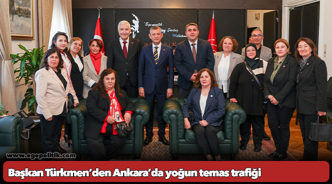 Başkan Türkmen’den Ankara’da yoğun temas trafiği