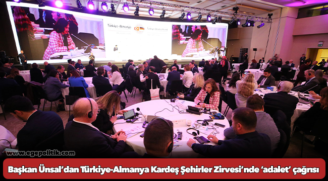 Başkan Ünsal’dan Türkiye-Almanya Kardeş Şehirler Zirvesi’nde ‘adalet’ çağrısı