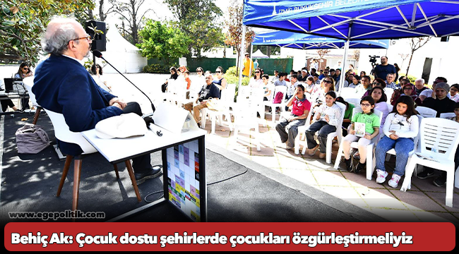 Behiç Ak: Çocuk dostu şehirlerde çocukları özgürleştirmeliyiz
