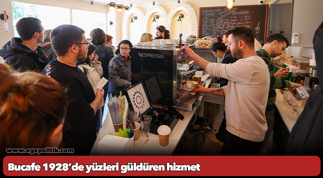 Bucafe 1928’de yüzleri güldüren hizmet