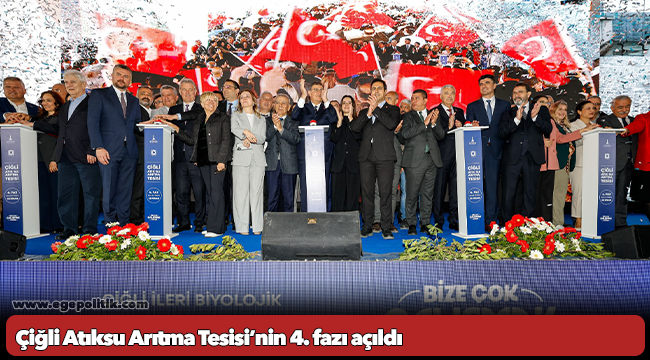 Çiğli Atıksu Arıtma Tesisi’nin 4. fazı açıldı