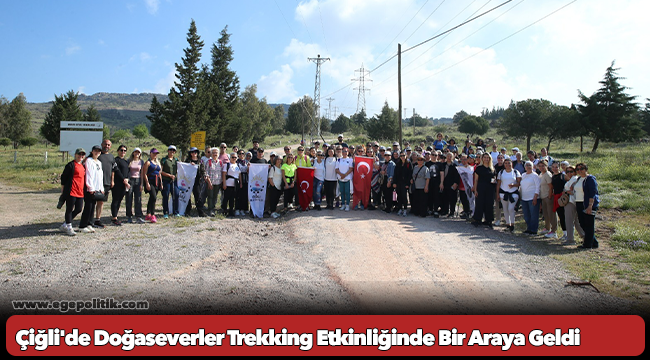Çiğli&#039;de Doğaseverler Trekking Etkinliğinde Bir Araya Geldi