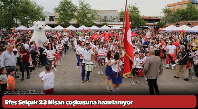 Efes Selçuk 23 Nisan coşkusuna hazırlanıyor