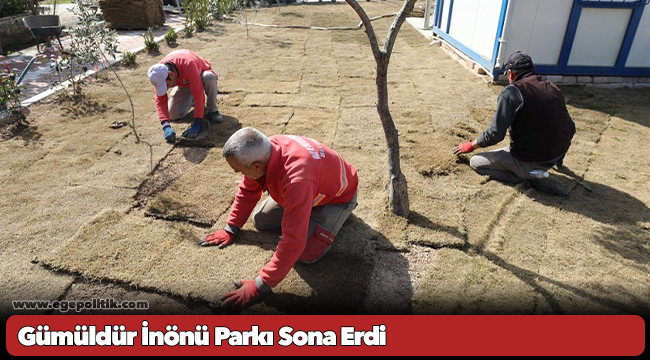 Gümüldür İnönü Parkı Sona Erdi