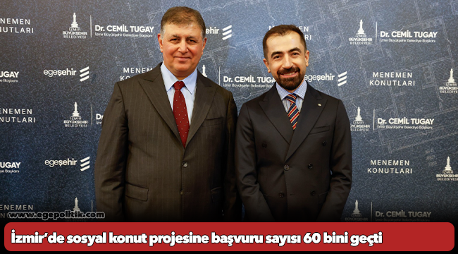 İzmir’de sosyal konut projesine başvuru sayısı 60 bini geçti