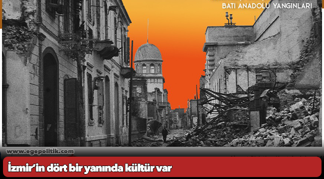 İzmir’in dört bir yanında kültür var