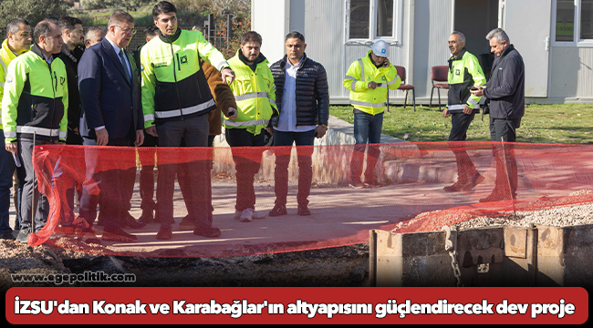 İZSU&#039;dan Konak ve Karabağlar&#039;ın altyapısını güçlendirecek dev proje