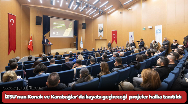 İZSU’nun Konak ve Karabağlar’da hayata geçireceği  projeler halka tanıtıldı