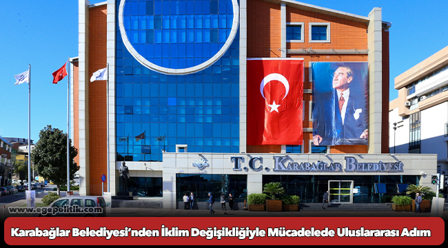 Karabağlar Belediyesi’nden İklim Değişikliğiyle Mücadelede Uluslararası Adım