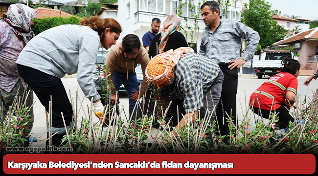Karşıyaka Belediyesi’nden Sancaklı’da fidan dayanışması