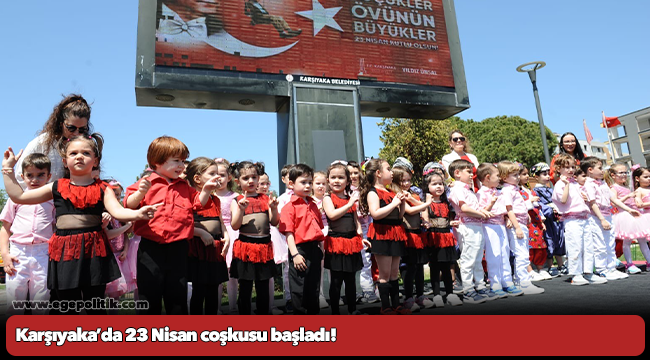 Karşıyaka’da 23 Nisan coşkusu başladı!