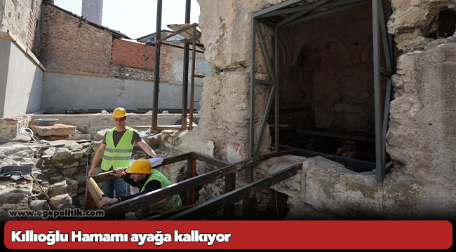 Kıllıoğlu Hamamı ayağa kalkıyor