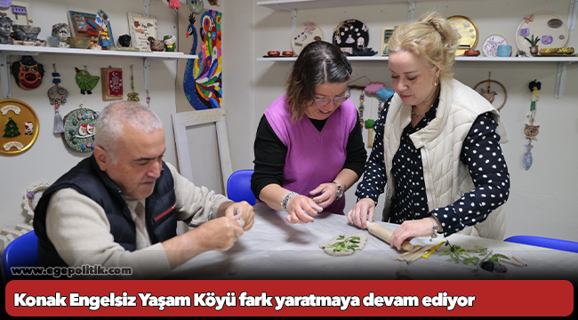 Konak Engelsiz Yaşam Köyü fark yaratmaya devam ediyor