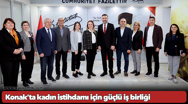 Konak’ta kadın istihdamı için güçlü iş birliği