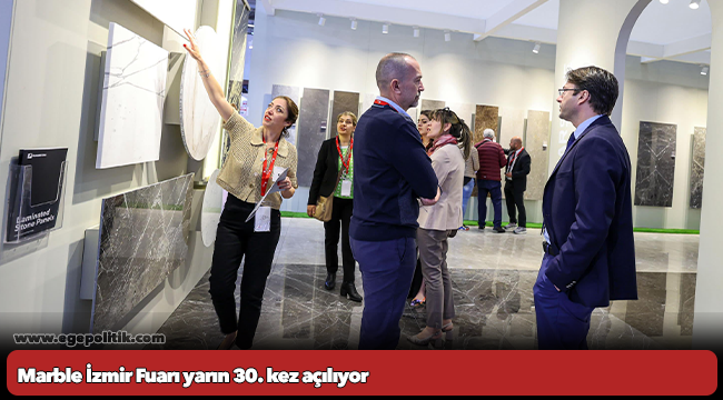 Marble İzmir Fuarı yarın 30. kez açılıyor