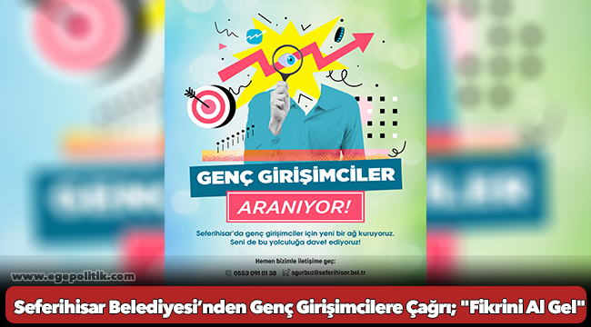 Seferihisar Belediyesi’nden Genç Girişimcilere Çağrı; "Fikrini Al Gel"