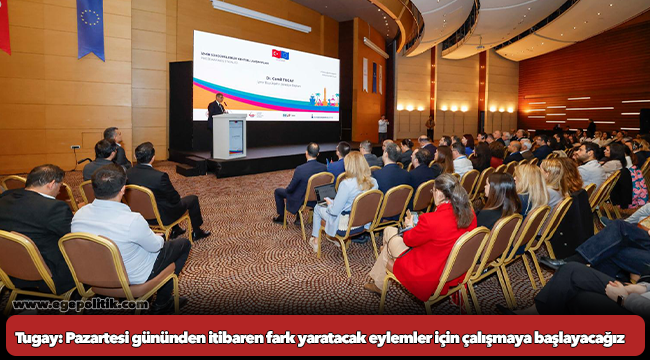 Tugay: Pazartesi gününden itibaren fark yaratacak eylemler için çalışmaya başlayacağız