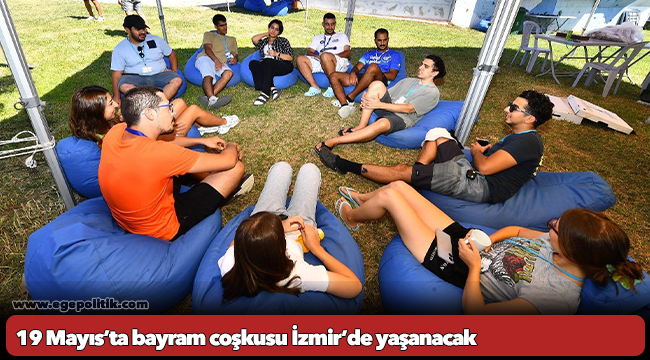 19 Mayıs’ta bayram coşkusu İzmir’de yaşanacak