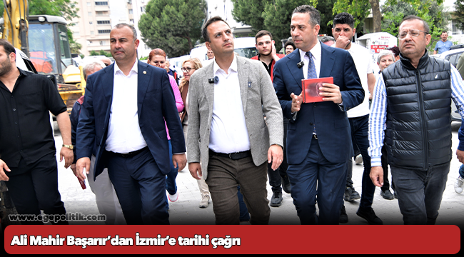 Ali Mahir Başarır’dan İzmir’e tarihi çağrı