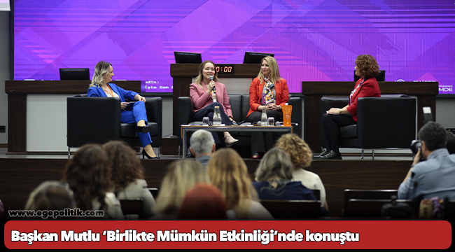 Başkan Mutlu ‘Birlikte Mümkün Etkinliği’nde konuştu