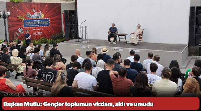 Başkan Mutlu: Gençler toplumun vicdanı, aklı ve umudu