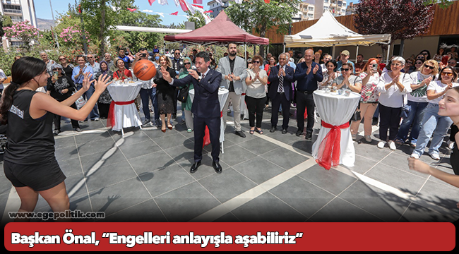 Başkan Önal, “Engelleri anlayışla aşabiliriz”