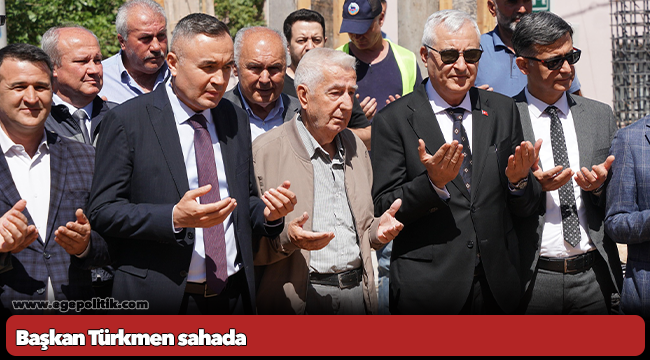 Başkan Türkmen sahada