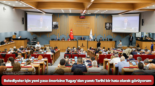 Belediyeler için yeni yasa önerisine Tugay'dan yanıt: Tarihi bir hata olarak görüyorum