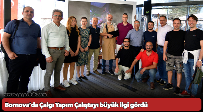 Bornova’da Çalgı Yapım Çalıştayı büyük ilgi gördü