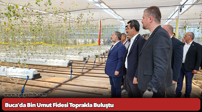 Buca’da Bin Umut Fidesi Toprakla Buluştu