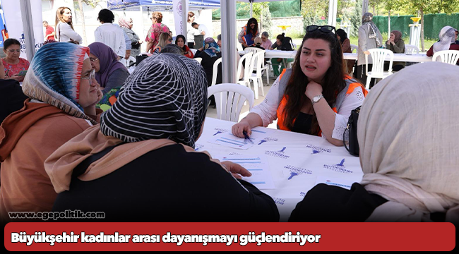 Büyükşehir kadınlar arası dayanışmayı güçlendiriyor