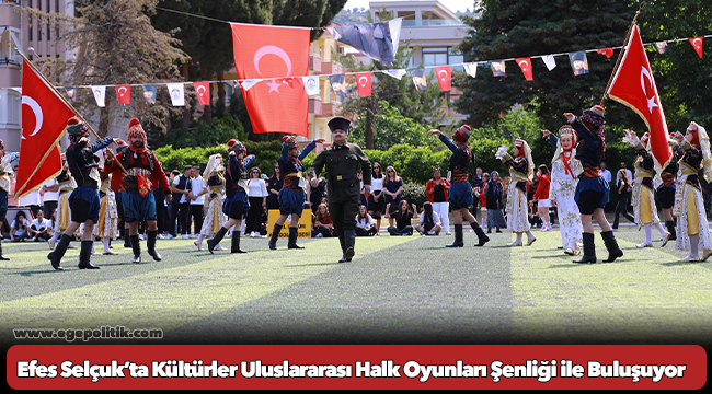 Efes Selçuk’ta Kültürler Uluslararası Halk Oyunları Şenliği ile Buluşuyor