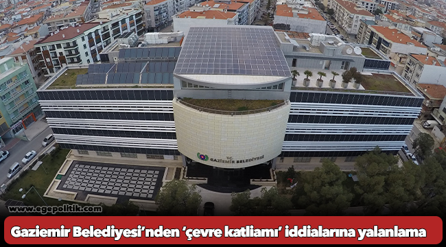 Gaziemir Belediyesi’nden ‘çevre katliamı’ iddialarına yalanlama