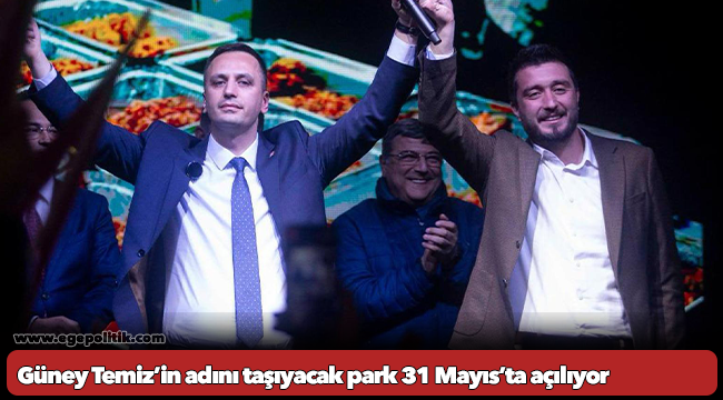 Güney Temiz’in adını taşıyacak park  doğum günü olan 31 Mayıs’ta açılıyor