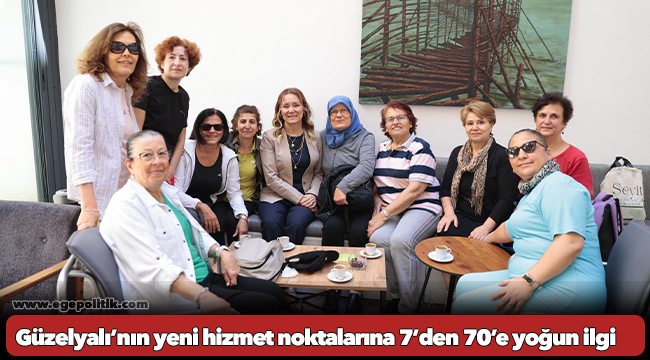 Güzelyalı’nın yeni hizmet noktalarına 7’den 70’e yoğun ilgi