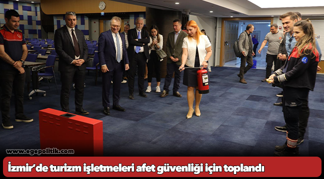 İzmir’de turizm işletmeleri afet güvenliği için toplandı