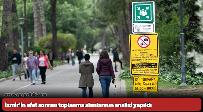 İzmir’in afet sonrası toplanma alanlarının analizi yapıldı