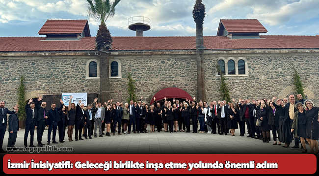 İzmir İnisiyatifi: Geleceği birlikte inşa etme yolunda önemli adım