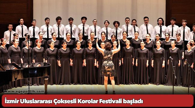 İzmir Uluslararası Çoksesli Korolar Festivali başladı