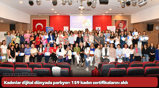 Kadınlar dijital dünyada parlıyor: 159 kadın sertifikalarını aldı