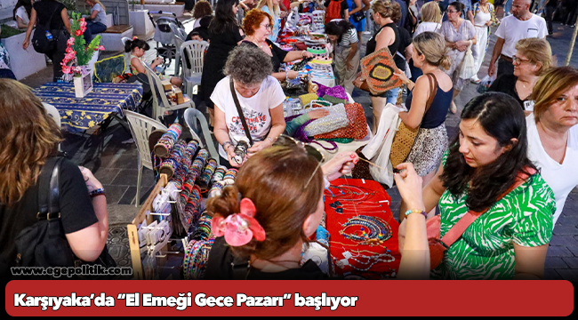 Karşıyaka’da “El Emeği Gece Pazarı” başlıyor
