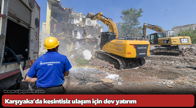 Karşıyaka’da kesintisiz ulaşım için dev yatırım